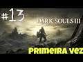 🔴 Dark Souls III - O Fim dos Tempos: The Ringed City | Playthrough #13