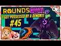 I GOT POSSESSED BY A DEMON w/@wanderbots | Let's Play ROUNDS | Part 45