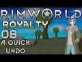 Let's Play RimWorld: Royalty - 08 - A Quick Undo