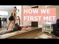 HOW WE FIRST MET...