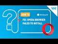 Opera failed to install? Here’s what you need to do