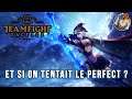 TEAMFIGHT TACTICS : et si on tentait le Perfect ?