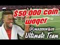 $50,000 COIN WAGER..OVERTIME GOT ME NERVOUS | Madden 20 Ultimate Team