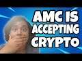 AMC Is Accepting Crypto