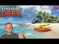 Getting My Island In Order! | Stranded Deep - Part #19 | FULL Playthrough/Walkthrough