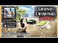 Grand Criminal online gameplay for Android and iOS 2022