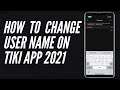 How To Change Username On Tiki App 2021