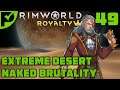How to Count - Rimworld Royalty Extreme Desert Ep. 49 [Rimworld Naked Brutality]