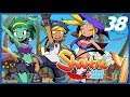 Let's Play Shantae: Half-Genie Hero - [Blind] #38 - Friends To The End! #05