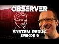 OBSERVER - SYSTEM REDUX | Episode 6 (Sci Fi/Horror, Full Playthrough, PC 2020, RTX: ON)