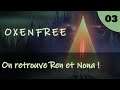 On retrouve Ren et Nona ! | Oxenfree - Let's play FR #3