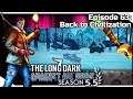 THE LONG DARK — Against All Odds 63 | "Steadfast Ranger" Gameplay - Back to Civilization