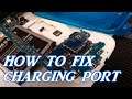 HOW TO FIX CHARGING PORT
