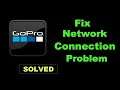 How To Fix GoPro App Network Connection Error Android & Ios - GoPro App Internet Connection