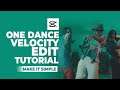 How to Make One Dance Velocity Edit in CapCut, Full Tutorial!