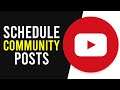 How To Schedule YouTube Community Posts on App (Interact With Your Fans)