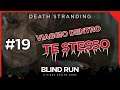 «Passato» ↩️ Death Stranding #19 [Blind Run] ← VIAGGIO DENTRO TE STESSO