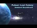 Pulsar: Lost Colony - Ambient Soundtrack