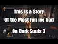 The Most Fun I Have Had on Dark Souls 3 -Dark Souls 3