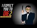 The show must go on! - I Expect You to Die 2