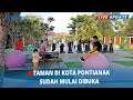 🔴 TRIBUNNEWS LIVE UPDATE - Taman di Kota Pontianak Sudah mulai Dibuka