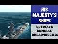 Ultimate Admiral: Dreadnoughts - His Majesty's Ships (Alpha 12) [Battleship]