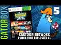Cartoon Network: P.T.E. XL, PART 5 | Gatorbox