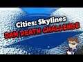 DAM DEATH CHALLENGE in Cities Skylines