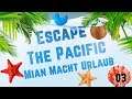 Escape The Pacific / Stream [#003] - Ich mag das haben / Deutsch