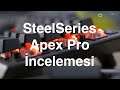 Steelseries Apex Pro Klavye İncelemesi: Yeni Teknoloji OmniPoint Anahtarlar