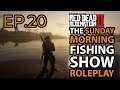 The Sunday Morning Fishing Show Ep 20  Red Dead ROLEPLAY