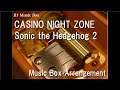 CASINO NIGHT ZONE/Sonic the Hedgehog 2 [Music Box]