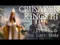 Crusader Kings III | The Lost Tribe | Part 6 | Bittersweet👑