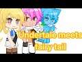 Undertale meets fairy tail [Undertale] [Fairy tail]