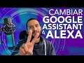 Cómo cambiar Google Assistant por Alexa