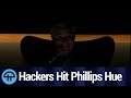 Hackers Hit Phillips Hue Lightbulbs