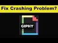 How To Fix GIPHY App Keeps Crashing Problem Android & Ios - GIPHY App Crash Issue