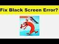 How to Fix Run Sausage Run App Black Screen Error Problem in Android & Ios | 100% Solution