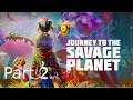 Journey to the Savage Planet Part 2