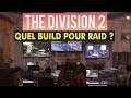THE DIVISION 2 ► QUEL BUILD POUR RAID ?