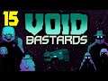 (The End For Now) Part 15 Void Bastards Blind Hard Lets Play Gameplay