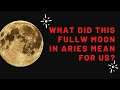 What did the full moon in Aries mean for us?