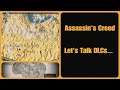 Assassin's Creed- Let's Talk DLCs...