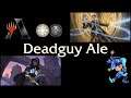 Deadguy Ale - Historic Magic Arena Deck - July 12th, 2021