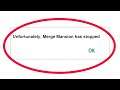 How To Fix Unfortunately Merge Mansion Has Stopped Error in Android & Ios Mobile Phone