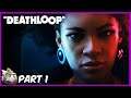 Hurry Up Already Part 1 | Deathloop Let's Play Gameplay 2021