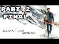 Quantum Break (2016) Full Playthrough - Part 2 (Final)