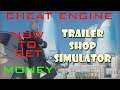 Trailer Shop Simulator How to get Money with Cheat Engine