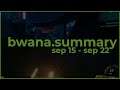 bwana.summary - Sept 15 - Sept 22