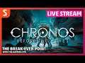 Chronos: Before the Ashes on Google Stadia | Live Stream | The Break-Even Point